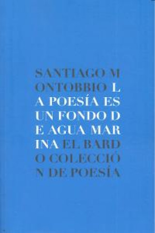 Buch La poesía es un fondo de agua marina Santiago Montobbio de Balanzó