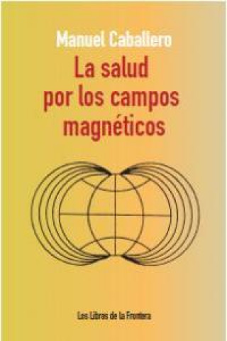 Carte La salud por los campos magnéticos Manuel Caballero Granados