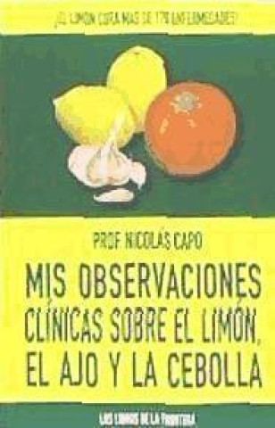 Книга Mis observaciones clínicas sobre el limón, el ajo y la cebolla Nicolás Capo Baratta