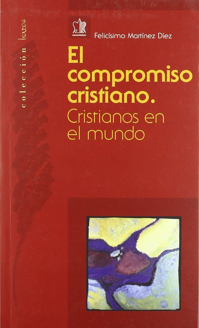 Carte El compromiso cristiano : cristianos en el mundo Felicísimo Martínez Díez