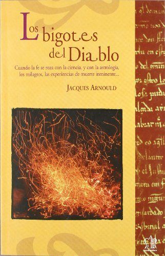 Książka Los bigotes del diablo : cuando la fe se roza con la ciencia y con la astrología, los milagros-- Jacques Arnould