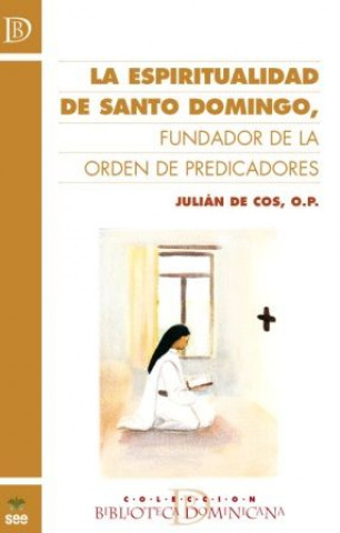 Kniha La espiritualidad de Santo Domingo, fundador de la Orden de Predicadores Julián de Cos Pérez de Camino