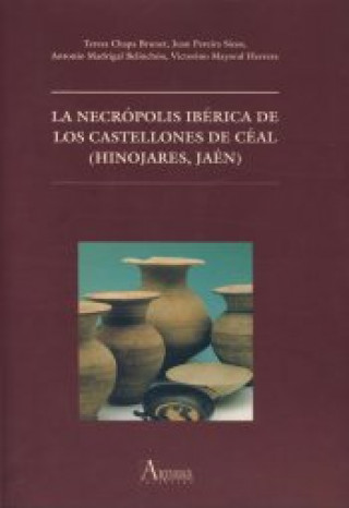 Könyv La necrópolis ibérica de los Castellones de Céal (Hinojares, Jaén) 