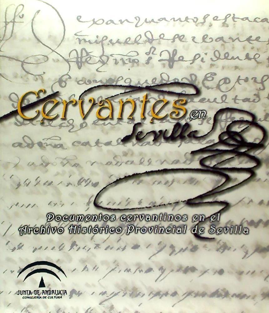 Kniha Cervantes en Sevilla : documentos cervantinos en el Archivo Histórico Provincial de Sevilla Miguel Ángel Galdón Sánchez