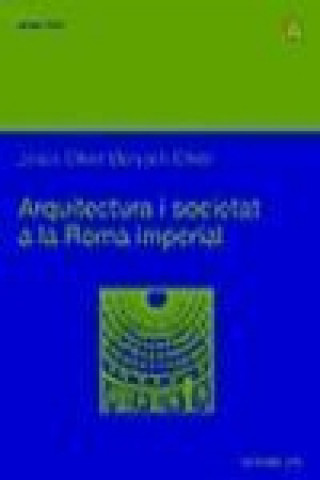 Book Arquitectura i societat a la Roma Imperial : l'arquitectura de voltes Jesús Oliver-Bonjoch Oliver