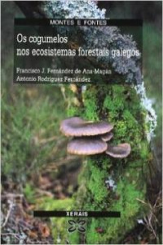 Carte Os cogumelos nos ecosistemas forestais galegos FRANCISCO J. FERNANDEZ DE ANA-MAGAN
