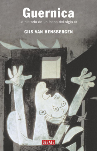 Kniha Guernica : la historia de un icono del siglo XX Gijs Van Hensbergen