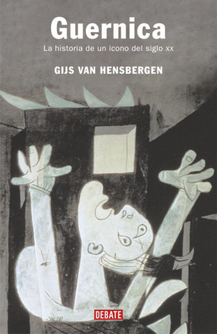 Книга Guernica : la historia de un icono del siglo XX Gijs Van Hensbergen