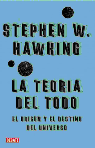 Kniha La teoría del todo : el origen y el destino del Universo S. W. Hawking