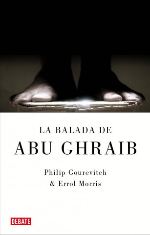 Libro La balada de Abu Ghraib Philip Gourevitch