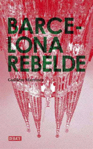 Buch Barcelona rebelde : guía histórica de una ciudad Guillém Martinez