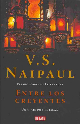 Kniha Entre los creyentes : un viaje por el islam V. S. Naipaul