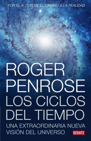 Könyv Los ciclos del tiempo : una extraordinaria nueva visión del universo Roger Penrose