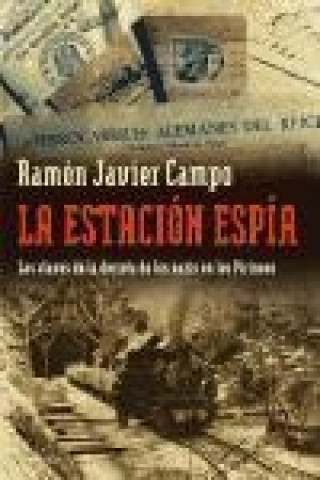 Kniha La estación espía : las claves de la derrota de los nazis en los Pirineos Ramón Javier Campo
