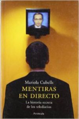 Knjiga Mentiras en directo : la historia secreta de los telediarios Mariola Cubells Pavía