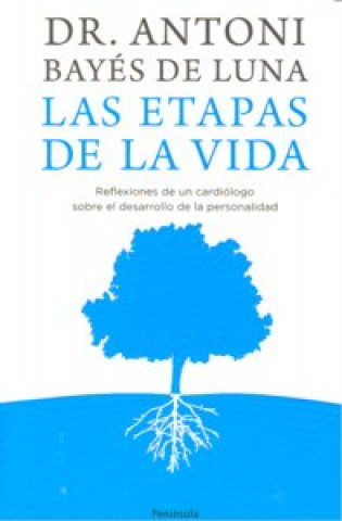 Könyv Las etapas de la vida : reflexiones de un cardiólogo sobre el desarrollo de la personalidad A. Bayés de Luna