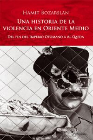 Kniha Una historia de la violencia en Oriente Medio : del fin del Imperio Otomano a Al Qaeda Hamit Bozarslan
