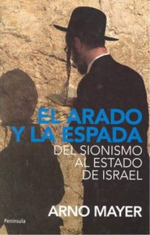 Könyv El arado y la espada : del sionismo al estado de Israel Arno J. Mayer