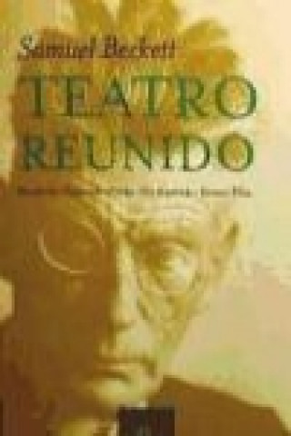 Könyv Teatro reunido : Eleutheria ; Esperando a Godot ; Fin de partida ; Pavesas ; Film Samuel Beckett