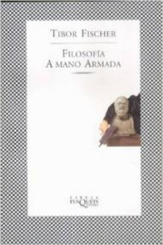 Kniha Filosofía a mano armada Tibor Fischer