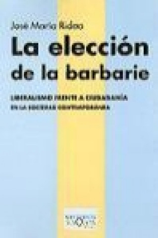 Livre La elección de la barbarie : liberalismo frente a ciudadanía en la sociedad José María Ridao