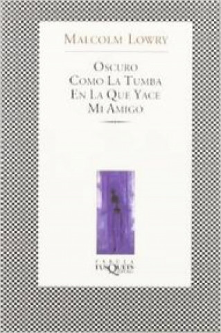 Kniha Oscuro cómo la tumba en la que yace mi amigo Malcolm Lowry