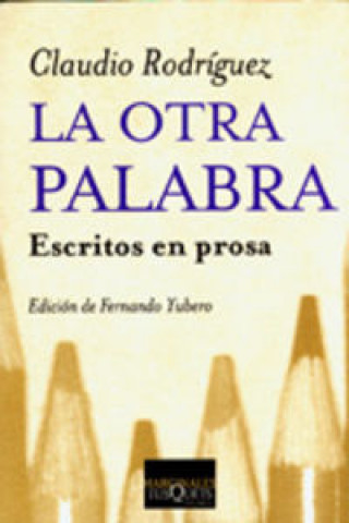 Kniha La otra palabra : escritos en prosa Claudio Rodríguez