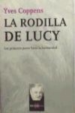 Carte La rodilla de Lucy : los primeros pasos hacia la humanidad Yves Coppens