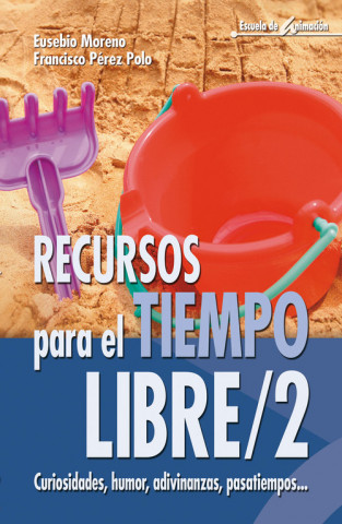 Könyv Recursos para el tiempo libre 2 : curiosidades, humor, adivinanzas, pasatiempos Eusebio Moreno