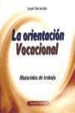 Könyv La orientación vocacional : materiales de trabajo José Sorando