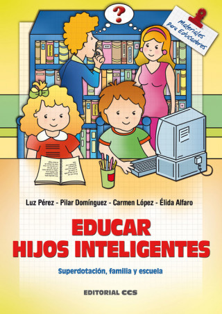 Carte Educar hijos inteligentes : superdotación, familia y escuela LUZ PEREZ