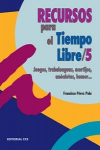 Carte Recursos para el tiempo libre, 5. Juegos, trabalenguas, acertijos, anécdotas, humor... Francisco Pérez Polo