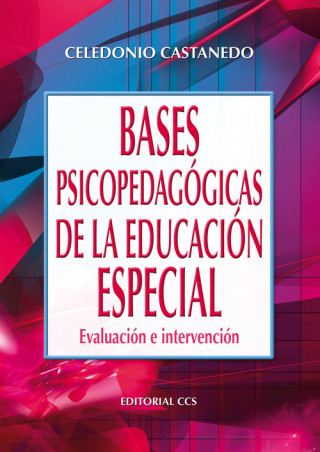 Kniha Bases psicopedagógicas de la educación especial : evaluación e intervención Celedonio Castanedo Secadas