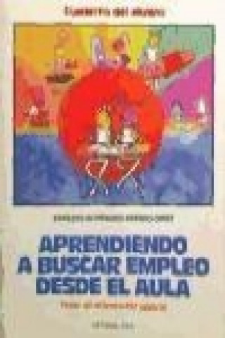 Könyv Aprendiendo a buscar empleo desde el aula. Cuaderno : taller de orientación laboral Ernesto Gutiérrez-Crespo Ortiz