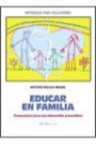 Könyv Educar en familia : propuestas para una educación preventiva Antonio Escaja
