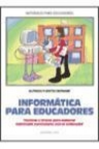 Carte Informática para educadores : técnicas y trucos para elaborar materiales curriculares con el ordenador Alfredo Fuentes Bernabé