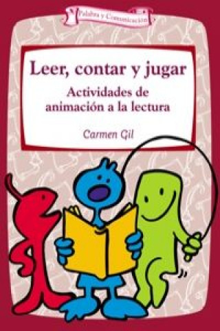 Carte Leer, contar y jugar : actividades de animación a la lectura CARMEN GIL MARTINEZ