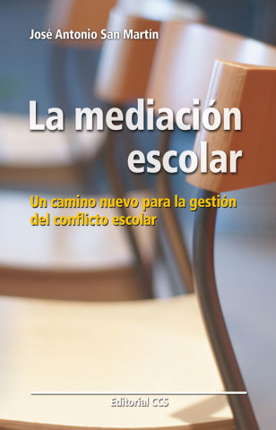 Carte La mediación escolar : un camino nuevo para la gestión del conflico escolar José Antonio San Martín