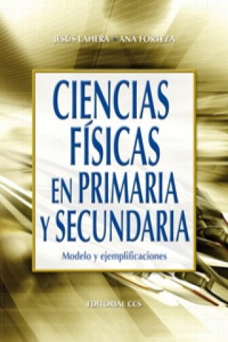 Carte Ciencias físicas en primaria y secundaria : modelo y ejemplificaciones Ana Forteza Pujol