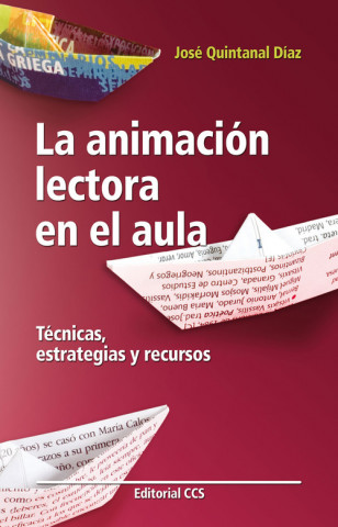 Könyv La animación lectora en el aula : técnicas, estrategias y recursos José Quintanal Díaz