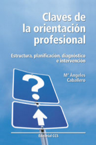 Knjiga Claves de la orientación profesional : estructura, planificación, diagnóstico e intervención María Ángeles Caballero Hernández-Pizarro