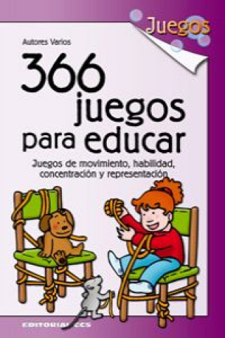 Книга 366 juegos para educar : juegos de movimiento, habilidad, concentración y representación Luis Lozano Merino