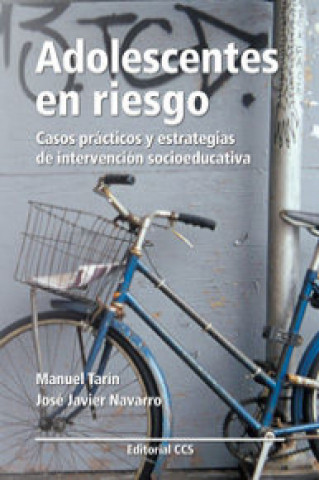 Książka Adolescentes en riesgo : casos prácticos y estrategias de intervención socioeducativa José Javier Navarro Pérez