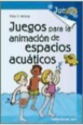 Libro Juegos para la animación de espacios acuáticos Víctor Juan Ventosa Pérez