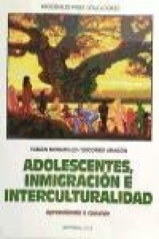 Carte Adolescentes, inmigración e interculturalidad : aprendiendo a convivir Socorro Aragón Mena