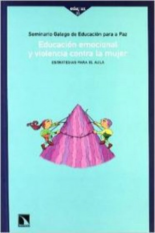 Kniha Educación emocional y violencia contra la mujer : estrategias para el aula Seminario Permanente de Educación para a Paz