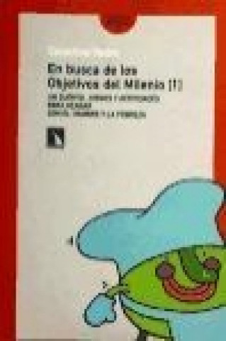 Kniha En busca de los objetivos del milenio 1 : un cuento, juegos y actividades para acabar con el hambre y la pobreza Colectivo Yedra