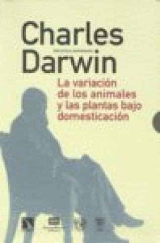 Kniha La variación de los animales y las plantas bajo domesticación Charles Darwin