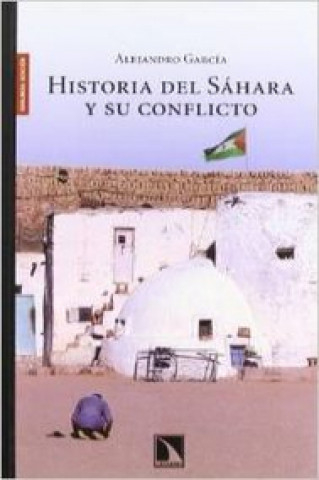 Livre La historia del Sáhara y su conflicto Alejandro García