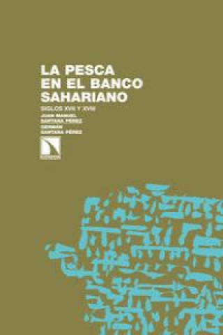 Könyv La pesca en el banco sahariano : siglos XVII y XVIII Germán Santana Pérez